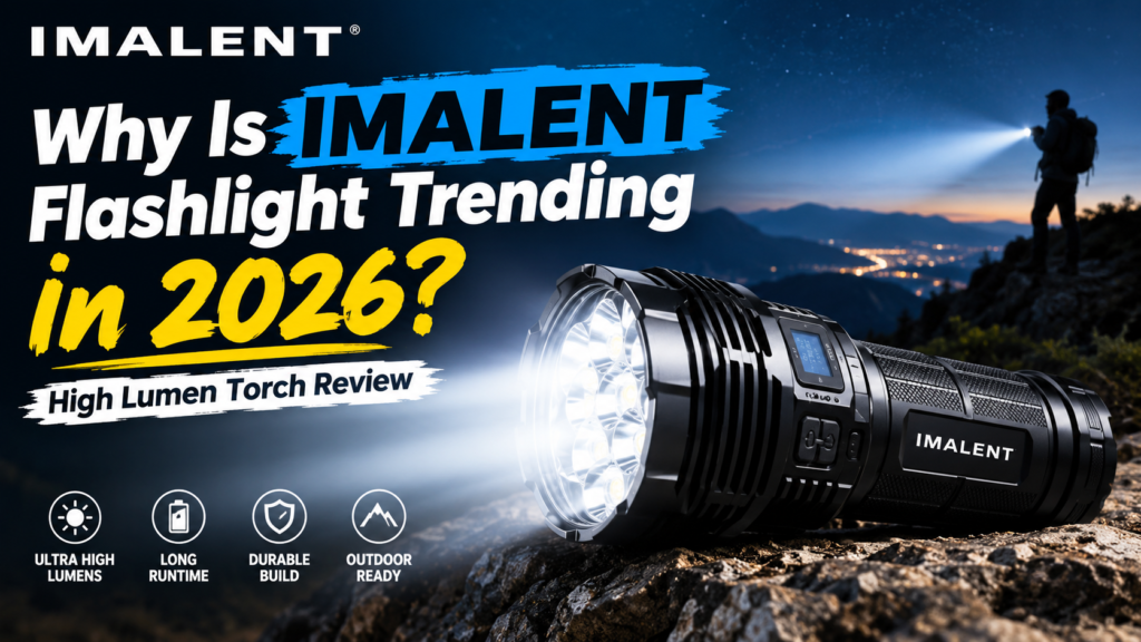 Why Is Imalent Flashlight Trending in 2026? High Lumen Torch Review